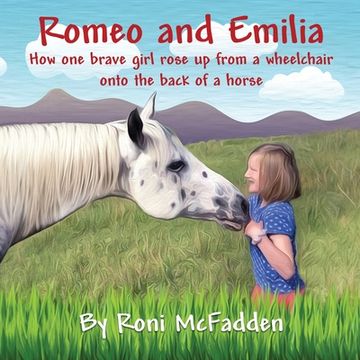 portada Romeo and Emilia: How one brave girl rose up from a wheelchair onto the back of a horse (en Inglés)
