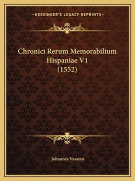 portada Chronici Rerum Memorabilium Hispaniae V1 (1552) (en Latin)