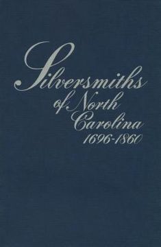 portada Silversmiths of North Carolina, 1696-1860 (en Inglés)