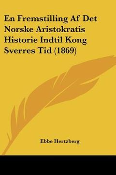 portada En Fremstilling Af Det Norske Aristokratis Historie Indtil Kong Sverres Tid (1869)