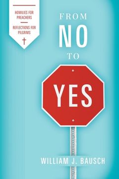 portada From No to Yes: Homilies for Preachers; Reflections for Pilgrims (en Inglés)