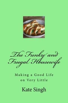 portada The Funky and Frugal Housewife: Making a Good Life on Very Little