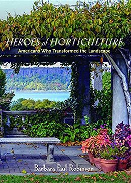 portada Heroes of Horticulture: Americans who Transformed the Landscape (en Inglés)