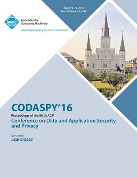 portada CODASPY 16 6th ACM Conference on Data and Application Security and Privacy (en Inglés)