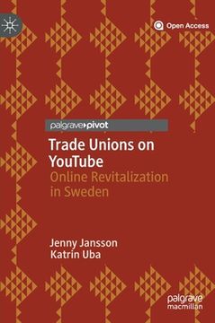 portada Trade Unions on Youtube: Online Revitalization in Sweden (en Inglés)
