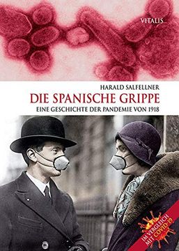 portada Die Spanische Grippe: Eine Geschichte der Pandemie von 1918. Im Vergleich mit Covid-19. (en Alemán)