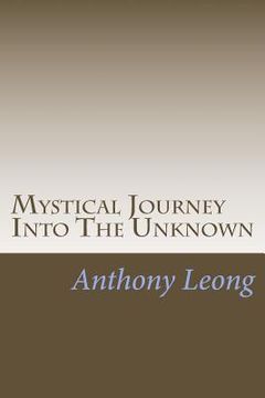 portada Mystical Journey Into The Unknown: Memoirs of A Psychic Researcher (en Inglés)
