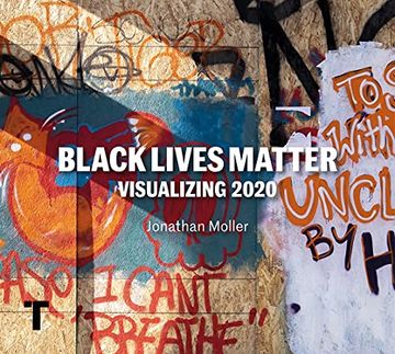 portada Jonathan Moller: Black Lives Matter: Visualizing 2020 (in English)