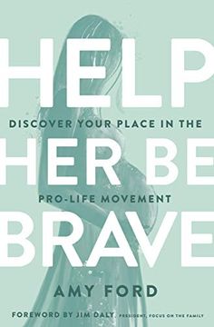 portada Help her be Brave: Discover Your Place in the Pro-Life Movement (en Inglés)