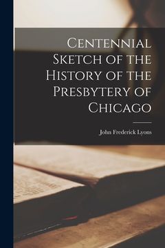 portada Centennial Sketch of the History of the Presbytery of Chicago