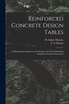 portada Reinforced Concrete Design Tables: a Handbook for Engineers and Architects for Use in Designing Reinforced Concrete Structures (en Inglés)