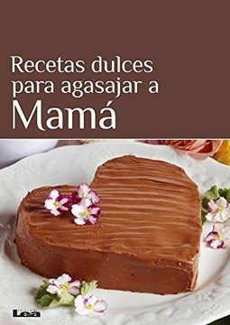 portada Recetas Dulces Para Agasajar a Mamá (in Spanish)