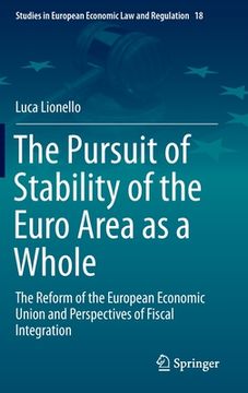 portada The Pursuit of Stability of the Euro Area as a Whole: The Reform of the European Economic Union and Perspectives of Fiscal Integration (en Inglés)
