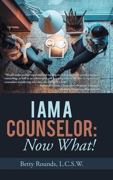 portada I Am a Counselor: Now What! (in English)
