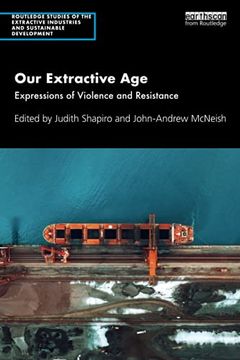 portada Our Extractive Age: Expressions of Violence and Resistance (Routledge Studies of the Extractive Industries and Sustainable Development) (en Inglés)