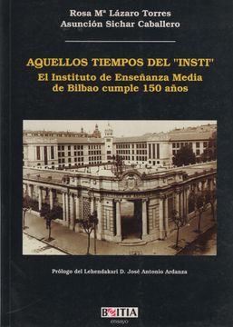 portada Aquellos Tiempos del Insti el Instituto de Enseñanza Media de b Ilbao Cumple 150 Años