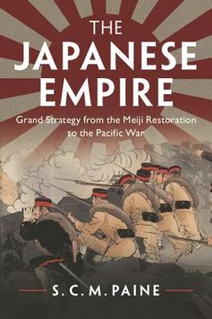 portada The Japanese Empire: Grand Strategy From the Meiji Restoration to the Pacific war (in English)