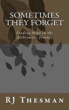 portada Sometimes They Forget: Finding Hope in the Alzheimer's Journey
