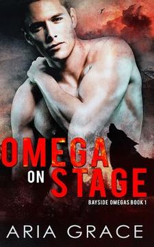 portada Omega on Stage: Alpha/Omega Mpreg with Shifters (in English)