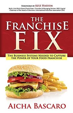 portada The Franchise Fix: The Business Systems Needed to Capture the Power of Your Food Franchise (en Inglés)