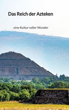 portada Das Reich der Azteken - eine Kultur voller Wunder (in German)