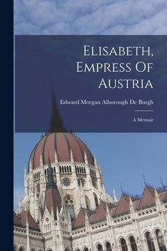 portada Elisabeth, Empress Of Austria: A Memoir (in English)