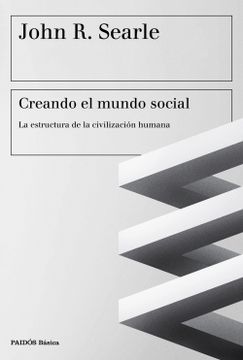 portada Creando el Mundo Social: La Estructura de la Civilización Humana (in Spanish)