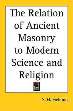 portada the relation of ancient masonry to modern science and religion (en Inglés)