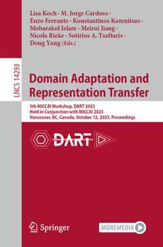 portada Domain Adaptation and Representation Transfer: 5th Miccai Workshop, Dart 2023, Held in Conjunction with Miccai 2023, Vancouver, Bc, Canada, October 12 (in English)