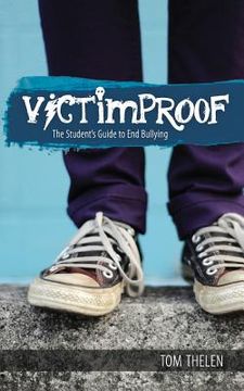 portada VICTIMPROOF - The Student's Guide to End Bullying: America's #1 Anti-Bullying Program (en Inglés)