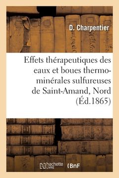portada Des Effets Thérapeutiques Des Eaux Et Des Boues Thermo-Minérales Sulfureuses de Saint-Amand, Nord (en Francés)