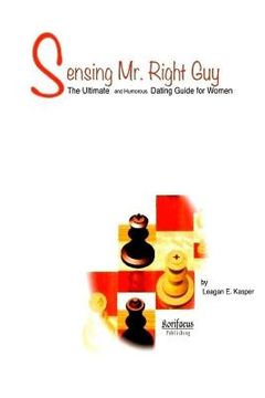 portada Sensing Mr. Right Guy: The Ultimate and Humorous Dating Guide for Women (in English)