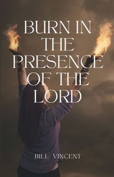 portada Burn In the Presence of the Lord (en Inglés)