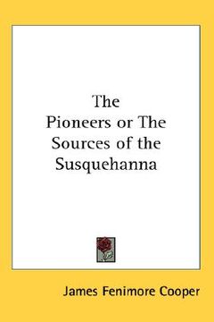 portada the pioneers or the sources of the susquehanna