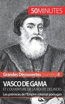 portada Vasco de Gama et l'ouverture de la route des Indes: Les prémices de l'Empire colonial portugais (in French)