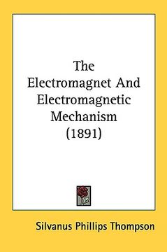 portada the electromagnet and electromagnetic mechanism (1891)