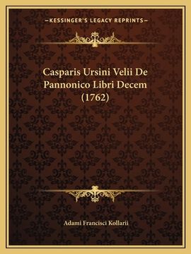 portada Casparis Ursini Velii De Pannonico Libri Decem (1762) (in Latin)