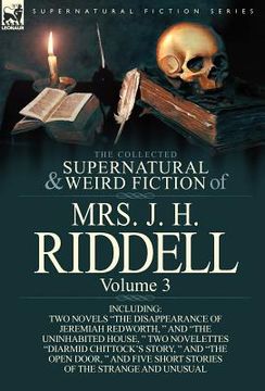 portada the collected supernatural and weird fiction of mrs. j. h. riddell: volume 3-including two novels "the disappearance of jeremiah redworth, " and "the (en Inglés)