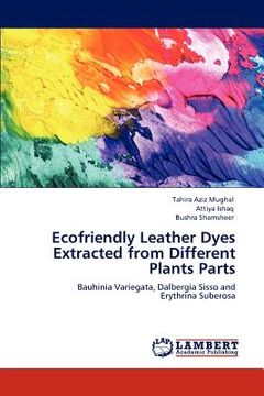 portada ecofriendly leather dyes extracted from different plants parts (en Inglés)