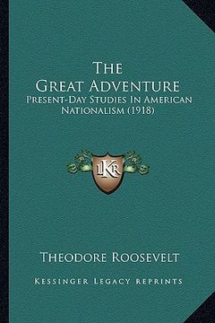 portada the great adventure: present-day studies in american nationalism (1918) (in English)