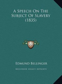 portada a speech on the subject of slavery (1835) (en Inglés)