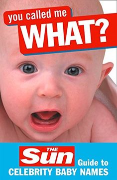 portada You Called me What? The sun Guide to Celebrity Baby Names 
