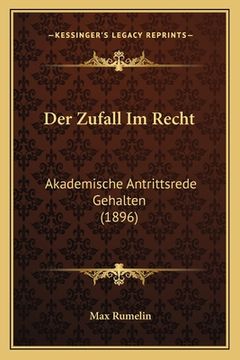 portada Der Zufall Im Recht: Akademische Antrittsrede Gehalten (1896) (en Alemán)