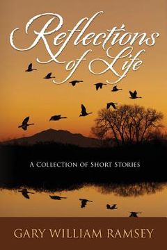portada Reflections of Life: A Collection of Short Stories (en Inglés)
