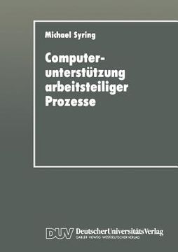 portada Computerunterstützung Arbeitsteiliger Prozesse: Konzipierung Eines Koordinationssystems Für Die Büroarbeit (en Alemán)