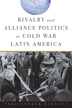 portada Rivalry And Alliance Politics In Cold War Latin America (en Inglés)