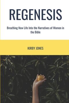 portada Regenesis: Breathing New Life into the Stories of Women in the Bible (en Inglés)