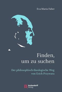 portada Finden, um zu Suchen: Der Philosophisch-Theologische weg von Erich Przywara (en Alemán)