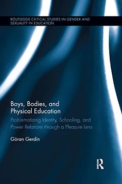 portada Boys, Bodies, and Physical Education: Problematizing Identity, Schooling, and Power Relations Through a Pleasure Lens (Routledge Critical Studies in Gender and Sexuality in Education) 