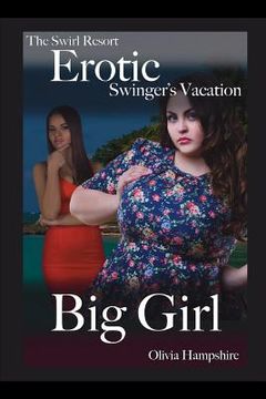 portada The Swirl Resort, Erotic Swinger's Vacation, Big Girl (en Inglés)